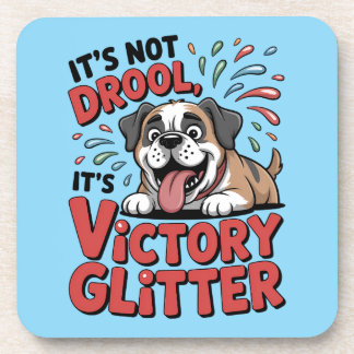 It's Not Drool It's Victory Glitter Funny Dog コースター