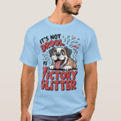 It's Not Drool It's Victory Glitter Funny Dog Tシャツ (正面)