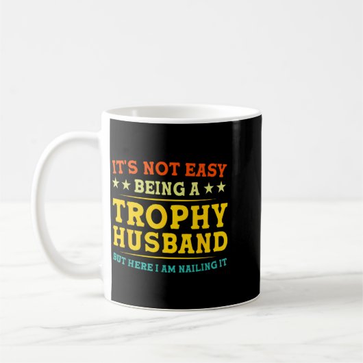 It's Not Easy Being A Trophy Husband Funny Anniver コーヒーマグカップ (左)