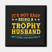 It's Not Easy Being A Trophy Husband Funny Anniver マグネット (正面)