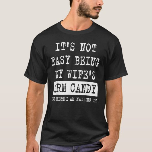 Its Not Easy Being My Wife s Arm Candy  Fathers Da Tシャツ (正面)
