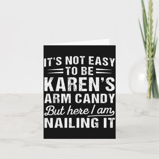 Its-not-easy To Be Karen's Arm Candy Funny Husband カード (正面)