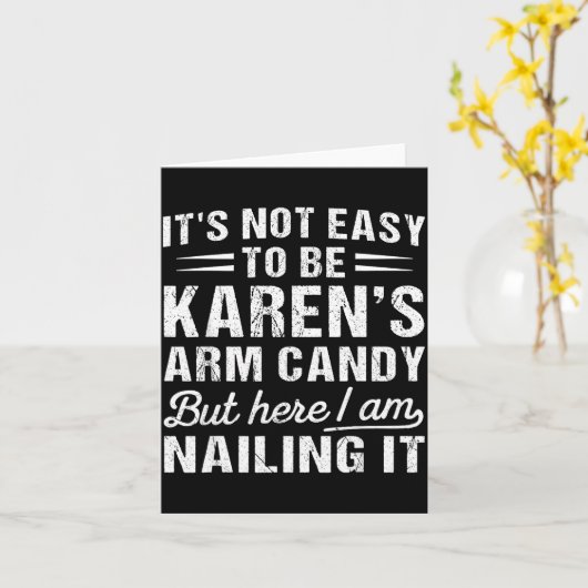 Its-not-easy To Be Karen's Arm Candy Funny Husband カード (黄色い花)