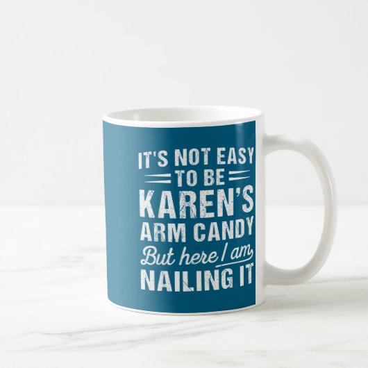 Its-not-easy To Be Karen's Arm Candy Funny Husband コーヒーマグカップ (右)