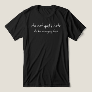 it's not god i hate トライブレンドTシャツ