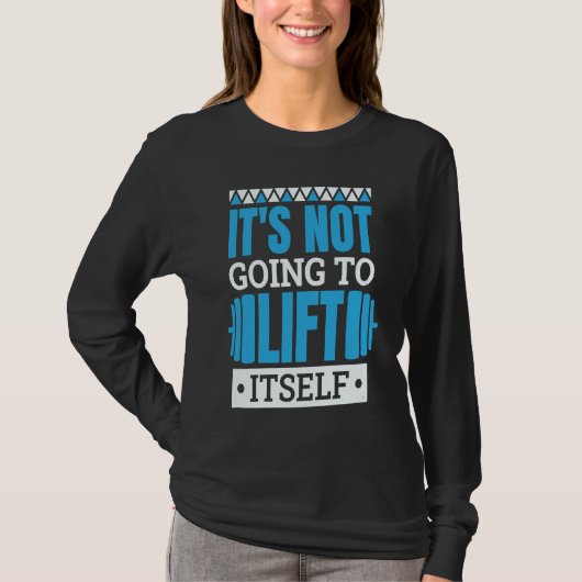 It'S Not Going To Lift Itself Powerlifter Powerlif Tシャツ (正面)