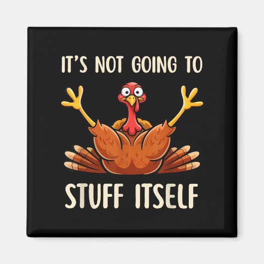 Its Not Going To Stuff Itself Adult Humor Thanksgi マグネット (正面)