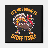 Its Not Going To Stuff Itself Adult Humor Thanksgi マグネット (正面)