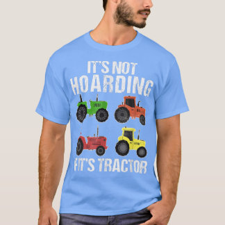 Its Not Hoardingそのトラクターもし農家ファーム Tシャツ