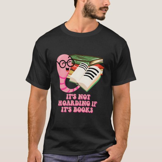 It's Not Hoarding If It's Books 読書 本好き 文学 Tシャツ (正面)