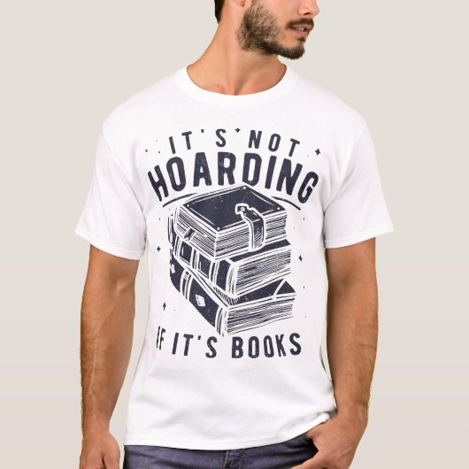 It's Not Hoarding If It's Books Book Lover Readers Tシャツ (正面)