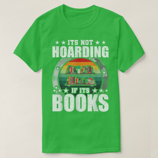its not hoarding if its books Book Lovers Reading  Tシャツ (デザイン正面)