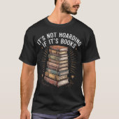 It's Not Hoarding If It's Books Funny Book Reader Tシャツ (正面)