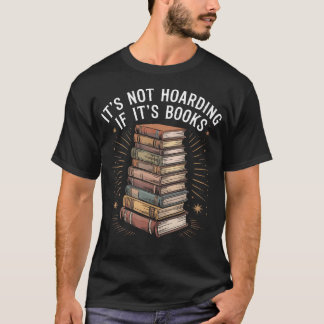 It's Not Hoarding If It's Books Funny Book Reader Tシャツ
