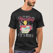 Its Not Hoarding If Its Books Hoarder Bookish Book Tシャツ (正面)