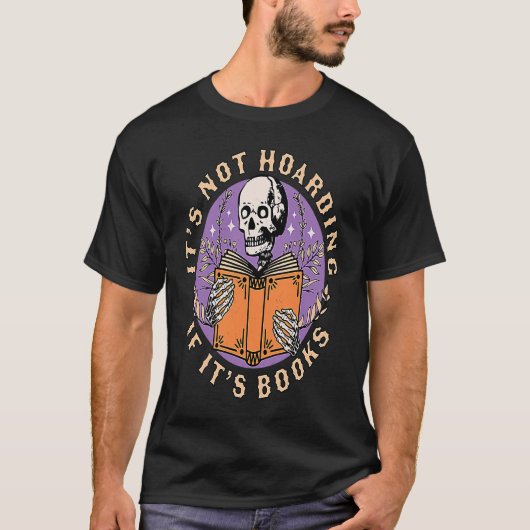 Its Not Hoarding if its Books Skeleton Reading Boo Tシャツ (正面)