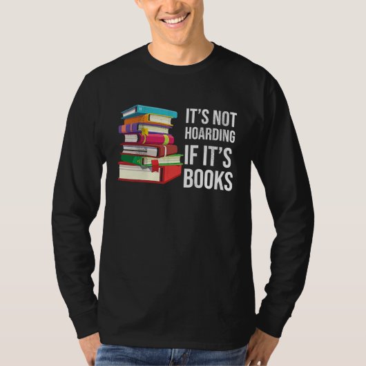ITS NOT HOARDING IF ITS BOOKS Tシャツ (正面)