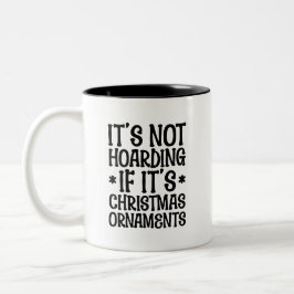 It's Not Hoarding If It's Christmas Ornaments Cute ツートーンマグカップ
