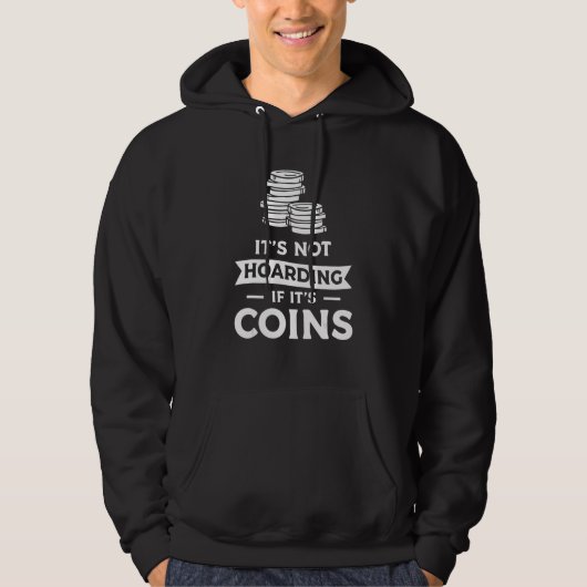 It's Not Hoarding If It's Coins Coin Collector 1 パーカ (正面)