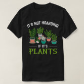 It's Not Hoarding If It's Plants Funny Planter Gar Tシャツ (デザイン正面)