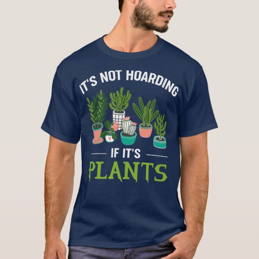 Its Not Hoarding If Its Plants Funny Planter Tシャツ (正面)