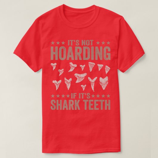 Its Not Hoarding If Its Shark Teeth Tシャツ (デザイン正面)