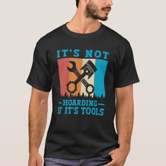 It's Not Hoarding If It's Tools Mechanic Tool  1 Tシャツ (正面)