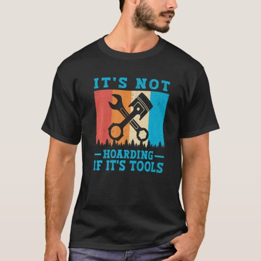 It's Not Hoarding If It's Tools Mechanic Tool Tシャツ (正面)