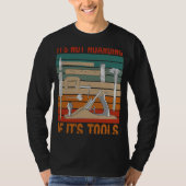 It's Not Hoarding If It's Tools Woodworker Carpent Tシャツ (正面)