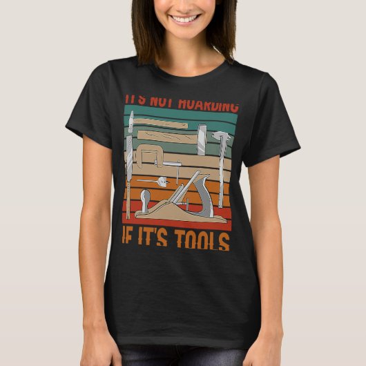 It's Not Hoarding If It's Tools Woodworker Carpent Tシャツ (正面)