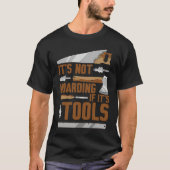 It's Not Hoarding If It's Tools Woodworker Carpent Tシャツ (正面)