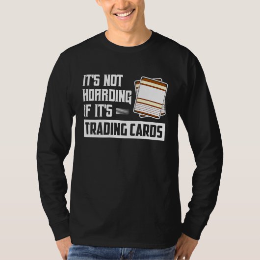 It's Not Hoarding If It's Trading Cards Card Colle Tシャツ (正面)
