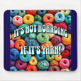 It's Not Hoarding if It's Yarn マウスパッド