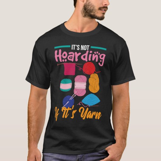 It's Not Hoarding If It's Yarn Knitter Knitting Wo Tシャツ (正面)