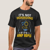 It's Not Hoarding If Jump Ropes Funny Jumping Rope Tシャツ (正面)