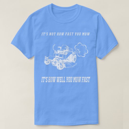 It's Not How Fast You Mow T Shirt Men Father's Day Tシャツ (デザイン正面)