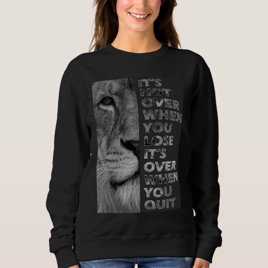It's not over when you lose  never quit motivation スウェットシャツ (正面)