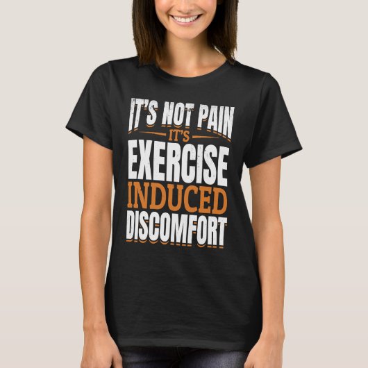 It's Not Pain It's Exercise Induced Discomfort Mus Tシャツ (正面)