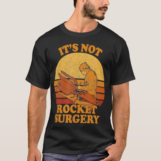 Its Not Rocket Surgery  Retro Surgeon Rocket Tシャツ (正面)