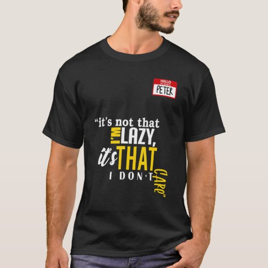 It's not that I'm lazy it's that I don't care Tシャツ (正面)