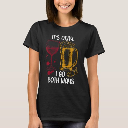 It's Ok I Go Both Ways Wine Beer Drinking Alcohol Tシャツ (正面)