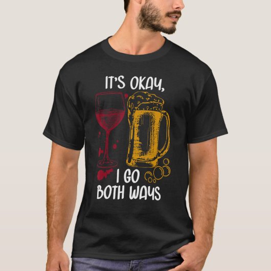 It's Ok I Go Both Ways Wine Beer Drinking Alcohol Tシャツ (正面)