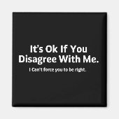 It's Ok If You Disagree with Me Humour Sarcastic マグネット (正面)