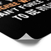 Its Ok If You Disagree With Me I Can't Force You T ポスター (角)