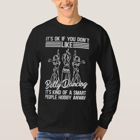 It's Ok If You Don't Like Belly Dancing For Belly  Tシャツ (正面)