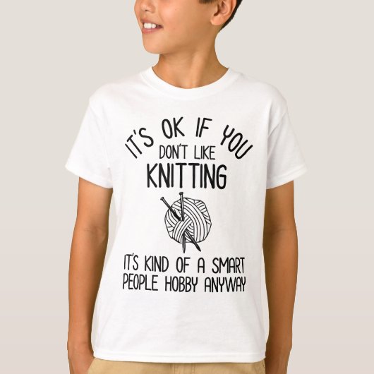 It's OK If You Don't Like Knitting Tシャツ (正面)