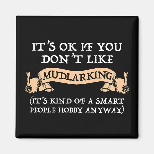 It's OK If You Don't Like Mudlarking マグネット (正面)