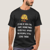 Its ok if you fall apart sometimes tacos fall apar tシャツ (正面)