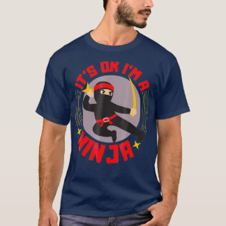 Its Ok Im忍者クール忍者戦士ギフおもしろいト Tシャツ