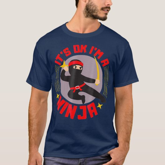 Its Ok Im忍者クール忍者戦士ギフおもしろいト Tシャツ (正面)